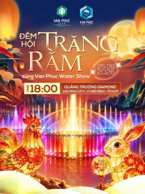Trung thu 2026 – Đêm hội trăng rằm tại Van Phuc Water Show